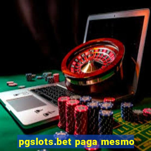 pgslots.bet paga mesmo